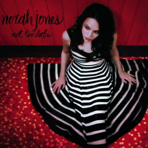 Norah Jones (Not too Late)